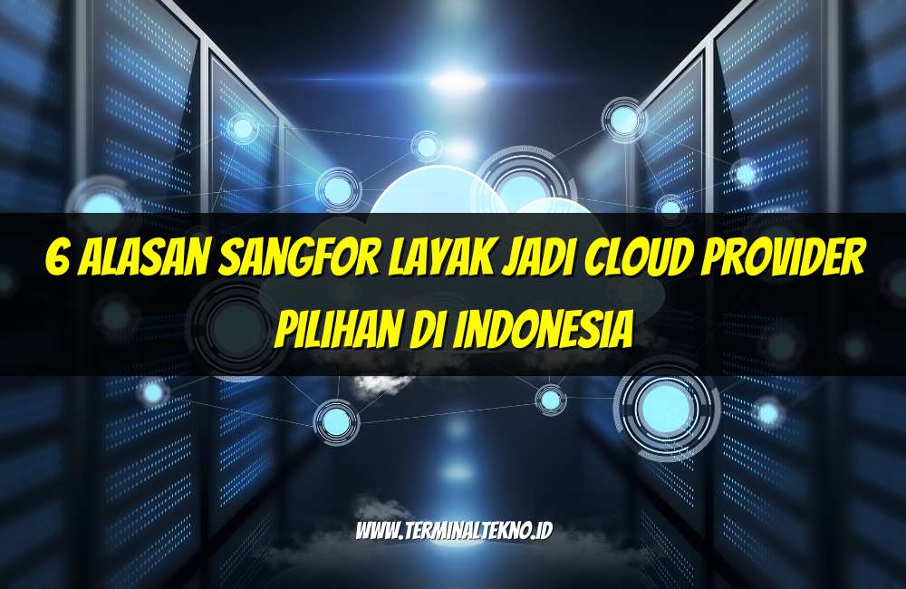 Alasan Sangfor Layak Jadi Cloud Provider