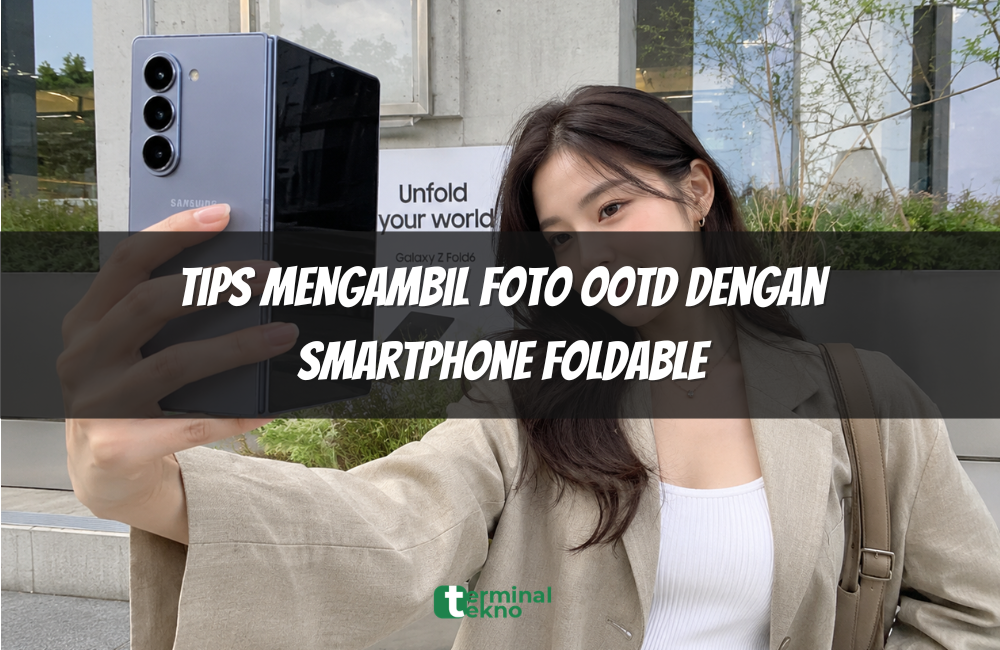 Tips Mengambil Foto OOTD dengan Smartphone Foldable Tips Mengambil Foto OOTD dengan Smartphone Foldable